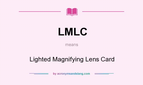 What does LMLC mean? It stands for Lighted Magnifying Lens Card
