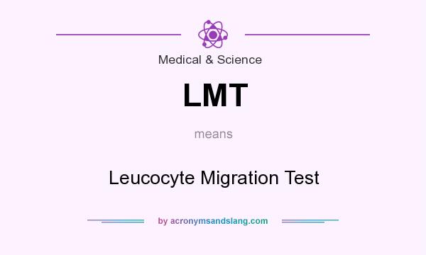 What does LMT mean? It stands for Leucocyte Migration Test