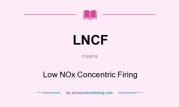 What does LNCF mean? It stands for Low NOx Concentric Firing