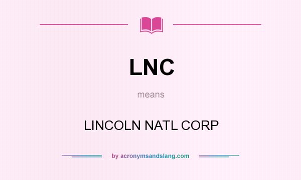 What does LNC mean? It stands for LINCOLN NATL CORP