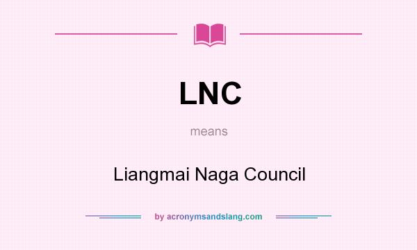 What does LNC mean? It stands for Liangmai Naga Council