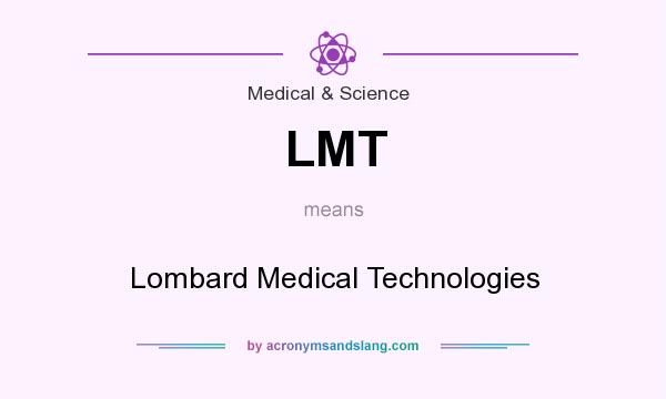 What does LMT mean? It stands for Lombard Medical Technologies