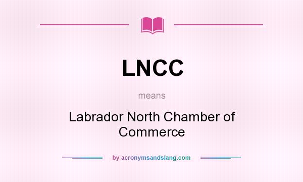 What does LNCC mean? It stands for Labrador North Chamber of Commerce