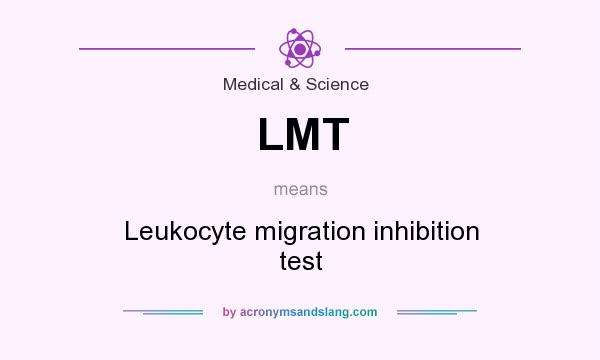 What does LMT mean? It stands for Leukocyte migration inhibition test
