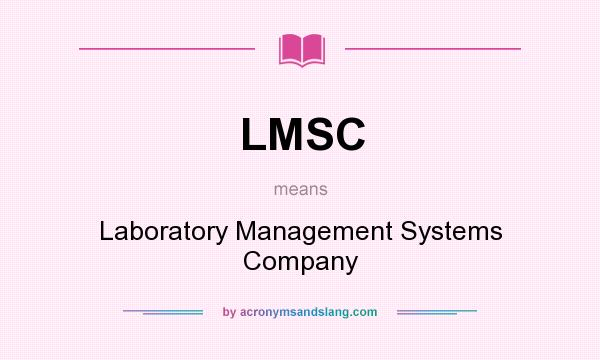 What does LMSC mean? It stands for Laboratory Management Systems Company