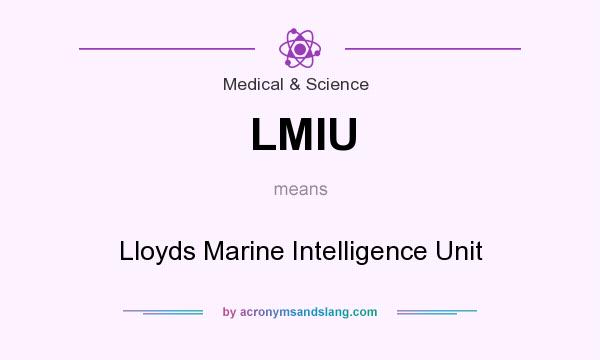 What does LMIU mean? It stands for Lloyds Marine Intelligence Unit