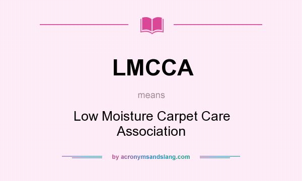 What does LMCCA mean? It stands for Low Moisture Carpet Care Association