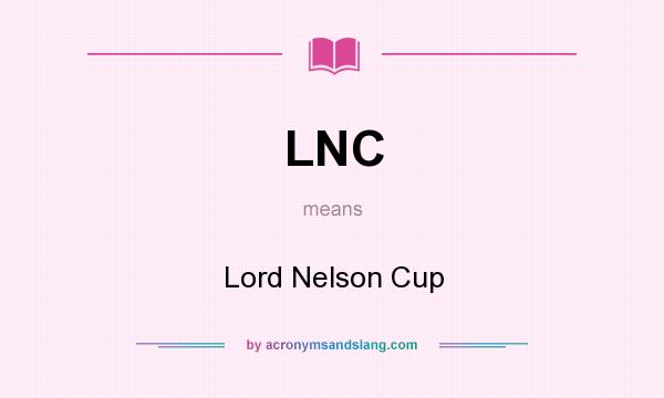 What does LNC mean? It stands for Lord Nelson Cup