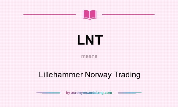 What does LNT mean? It stands for Lillehammer Norway Trading