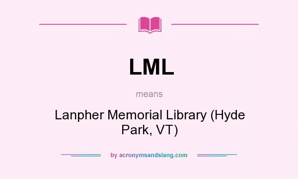 What does LML mean? It stands for Lanpher Memorial Library (Hyde Park, VT)
