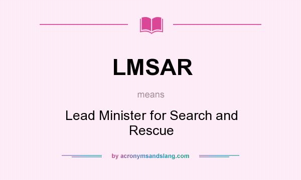 What does LMSAR mean? It stands for Lead Minister for Search and Rescue