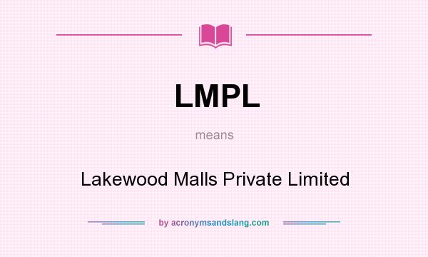 What does LMPL mean? It stands for Lakewood Malls Private Limited