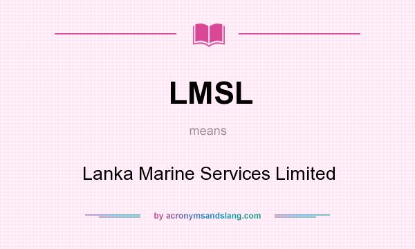What does LMSL mean? It stands for Lanka Marine Services Limited