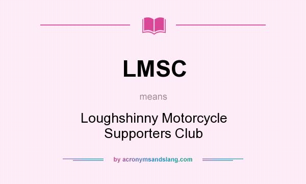 What does LMSC mean? It stands for Loughshinny Motorcycle Supporters Club