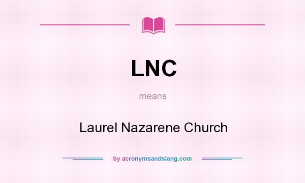 What does LNC mean? It stands for Laurel Nazarene Church