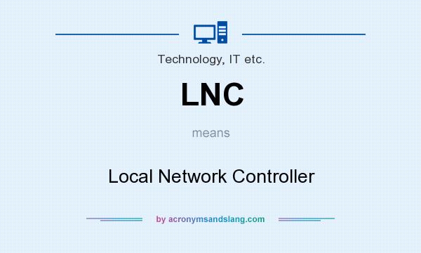 What does LNC mean? It stands for Local Network Controller