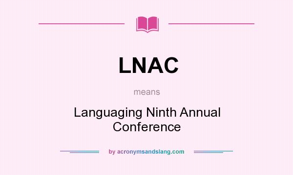 What does LNAC mean? It stands for Languaging Ninth Annual Conference