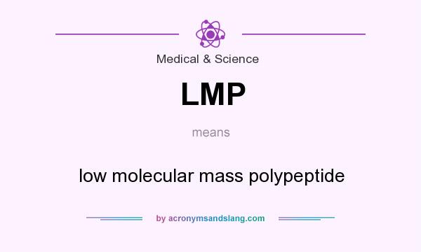 What does LMP mean? It stands for low molecular mass polypeptide