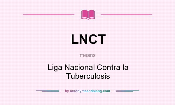 What does LNCT mean? It stands for Liga Nacional Contra la Tuberculosis