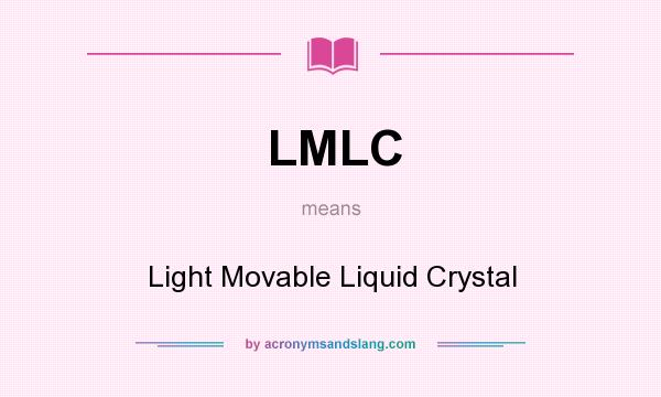 What does LMLC mean? It stands for Light Movable Liquid Crystal