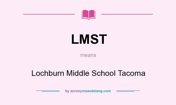 What does LMST mean? It stands for Lochburn Middle School Tacoma