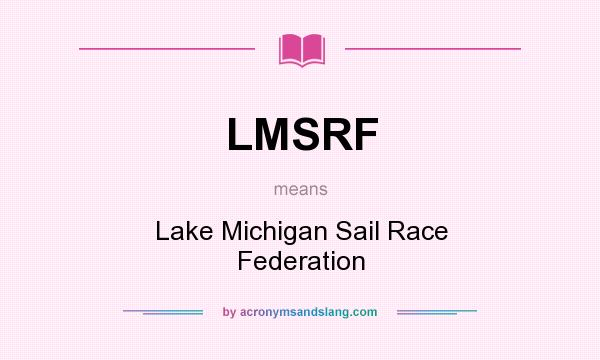 What does LMSRF mean? It stands for Lake Michigan Sail Race Federation