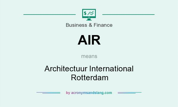 What does AIR mean? It stands for Architectuur International Rotterdam