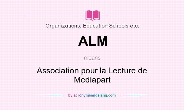 What does ALM mean? It stands for Association pour la Lecture de Mediapart