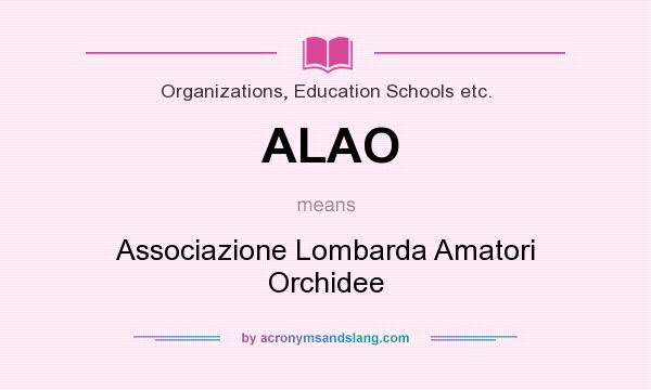 What does ALAO mean? It stands for Associazione Lombarda Amatori Orchidee
