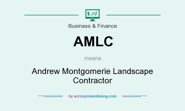 What does AMLC mean? It stands for Andrew Montgomerie Landscape Contractor