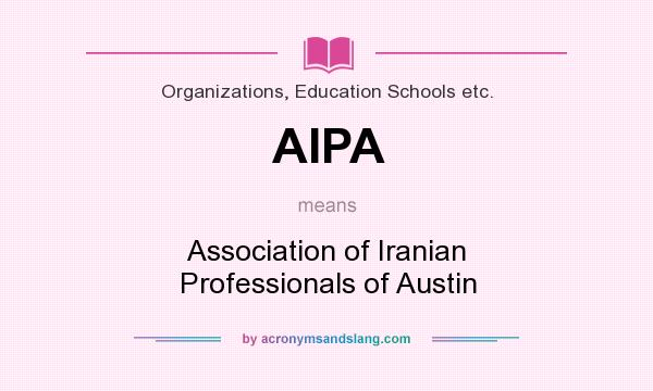 What does AIPA mean? It stands for Association of Iranian Professionals of Austin