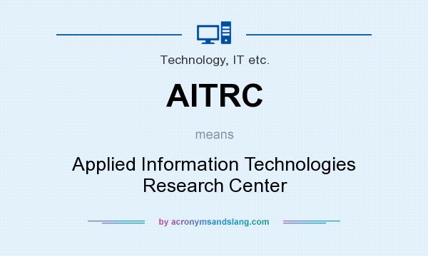 What does AITRC mean? It stands for Applied Information Technologies Research Center