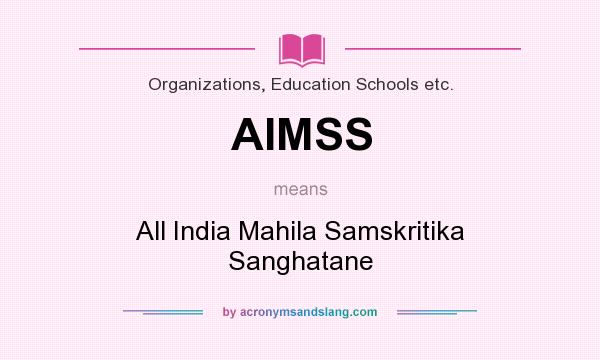 What does AIMSS mean? It stands for All India Mahila Samskritika Sanghatane