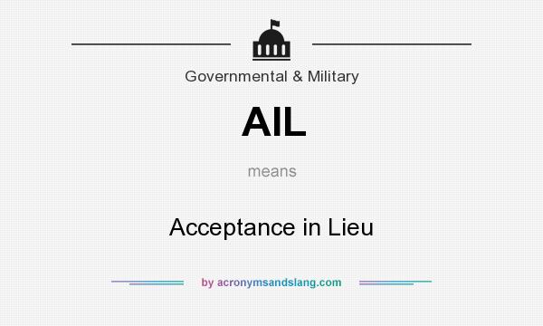 What does AIL mean? It stands for Acceptance in Lieu