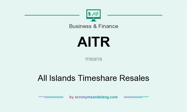 What does AITR mean? It stands for All Islands Timeshare Resales