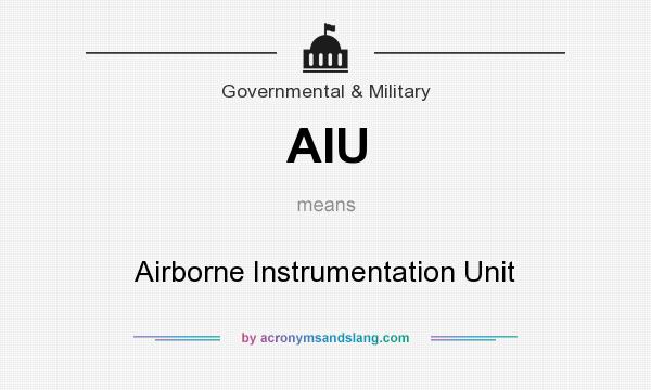 What does AIU mean? It stands for Airborne Instrumentation Unit