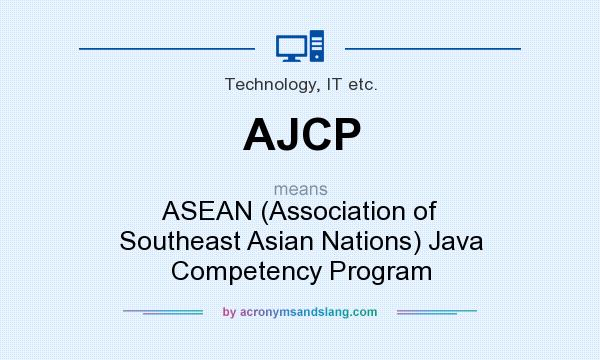 What does AJCP mean? It stands for ASEAN (Association of Southeast Asian Nations) Java Competency Program