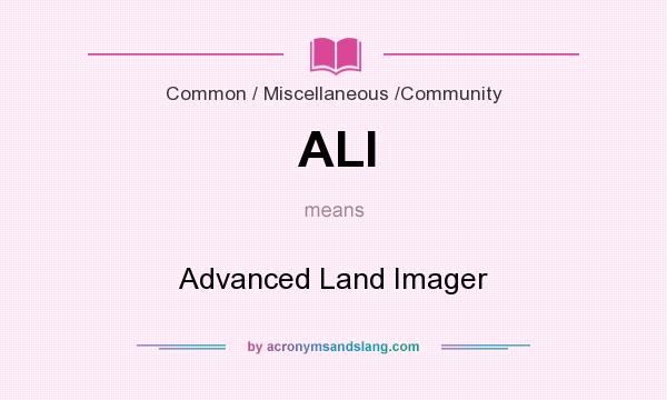 What does ALI mean? It stands for Advanced Land Imager