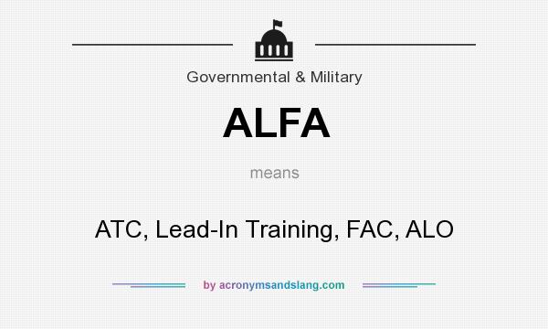 What does ALFA mean? It stands for ATC, Lead-In Training, FAC, ALO