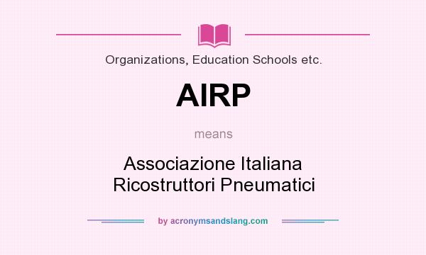 What does AIRP mean? It stands for Associazione Italiana Ricostruttori Pneumatici