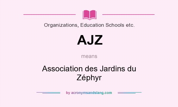 What does AJZ mean? It stands for Association des Jardins du Zéphyr
