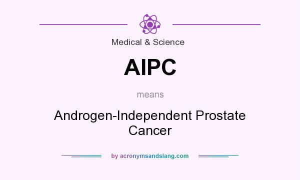 What does AIPC mean? It stands for Androgen-Independent Prostate Cancer