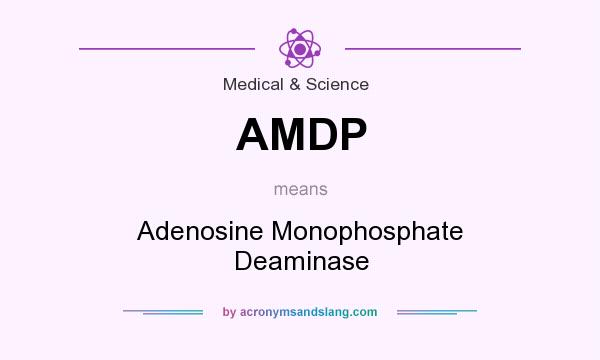 What does AMDP mean? It stands for Adenosine Monophosphate Deaminase