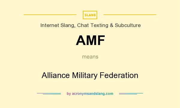 What does AMF mean? It stands for Alliance Military Federation