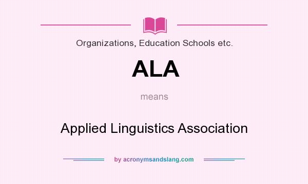 What does ALA mean? It stands for Applied Linguistics Association