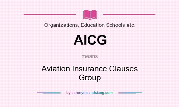 What does AICG mean? It stands for Aviation Insurance Clauses Group