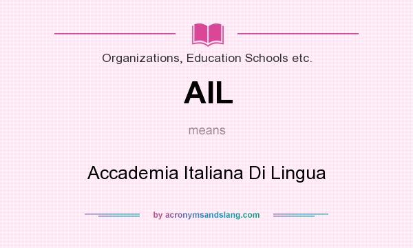 What does AIL mean? It stands for Accademia Italiana Di Lingua