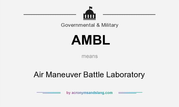 What does AMBL mean? It stands for Air Maneuver Battle Laboratory