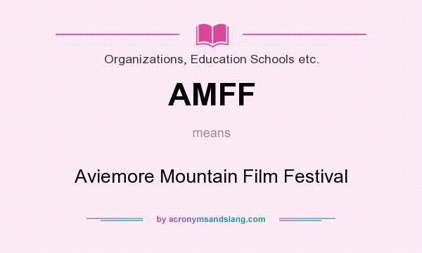 What does AMFF mean? It stands for Aviemore Mountain Film Festival