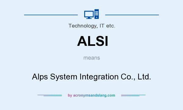 What does ALSI mean? It stands for Alps System Integration Co., Ltd.